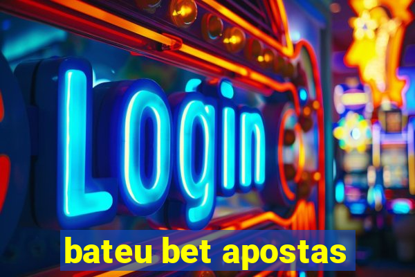 bateu bet apostas