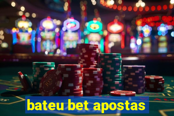 bateu bet apostas