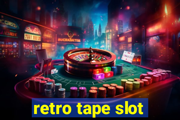 retro tape slot