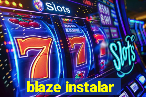 blaze instalar