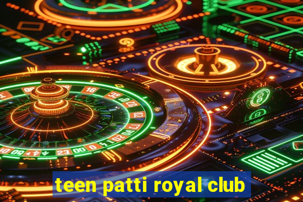 teen patti royal club