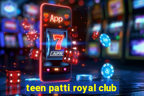 teen patti royal club