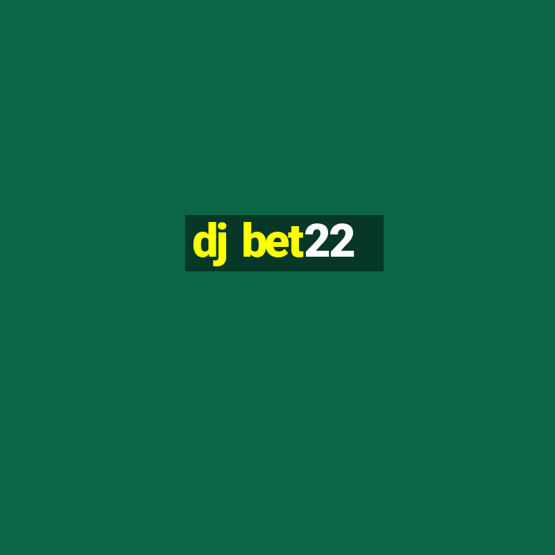 dj bet22