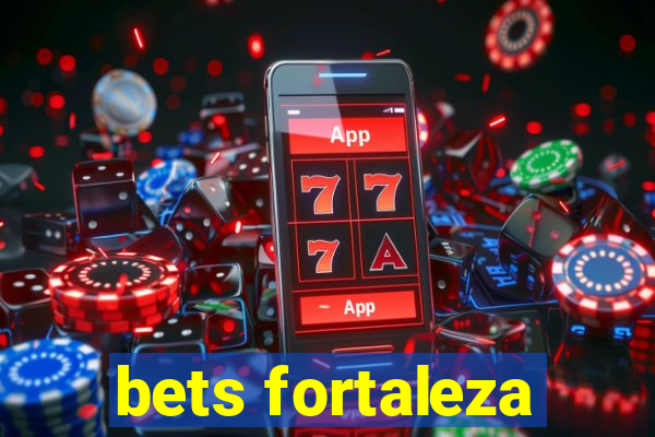 bets fortaleza