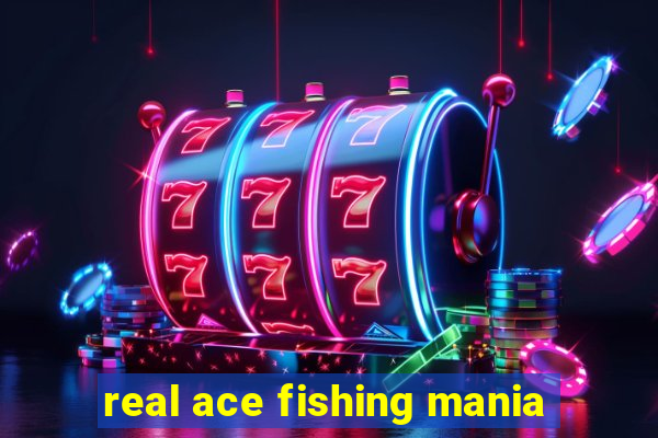 real ace fishing mania