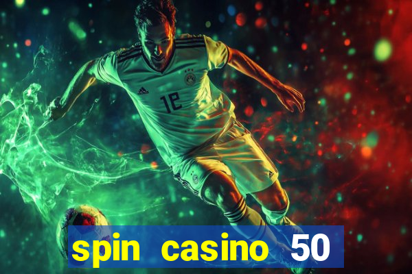 spin casino 50 free spins