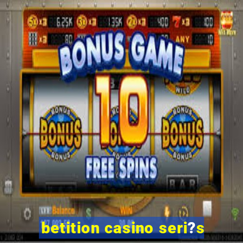 betition casino seri?s