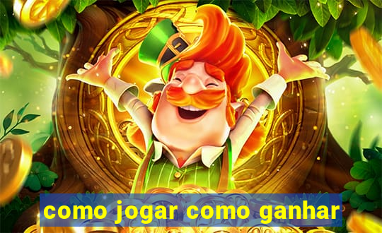 como jogar como ganhar