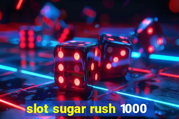 slot sugar rush 1000