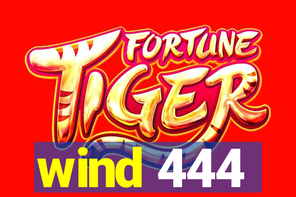 wind 444