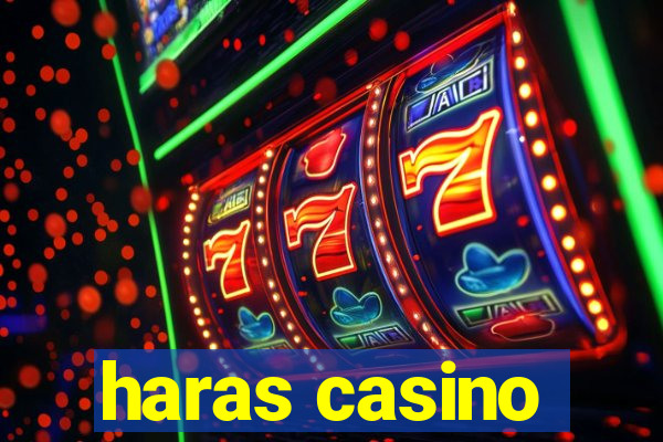 haras casino