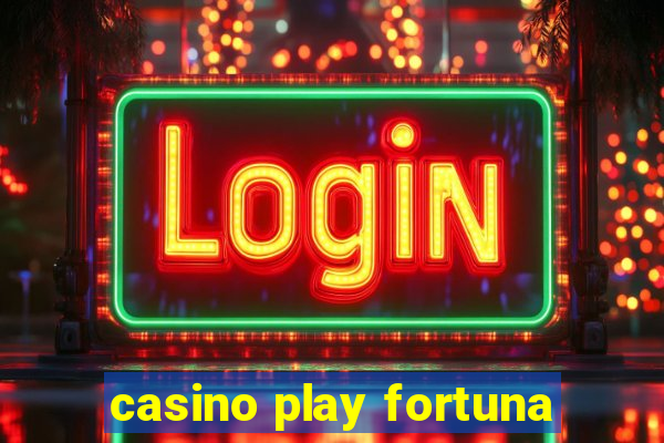 casino play fortuna