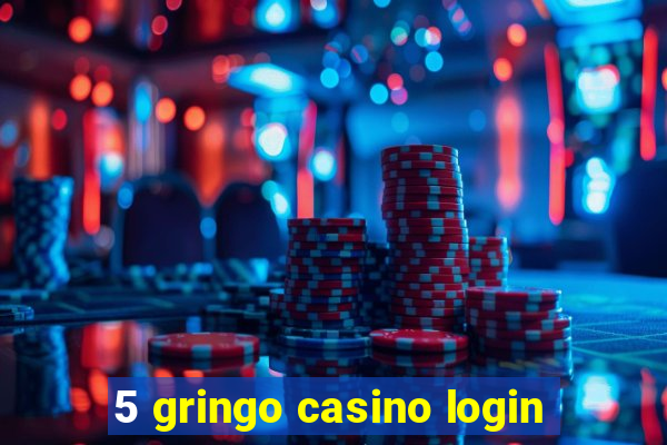 5 gringo casino login