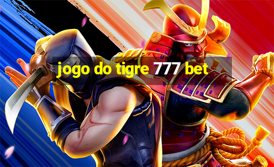 jogo do tigre 777 bet