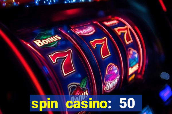 spin casino: 50 free spins