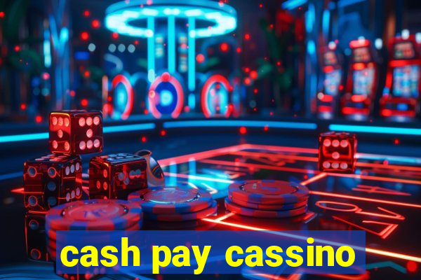 cash pay cassino