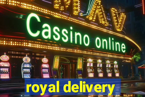 royal delivery