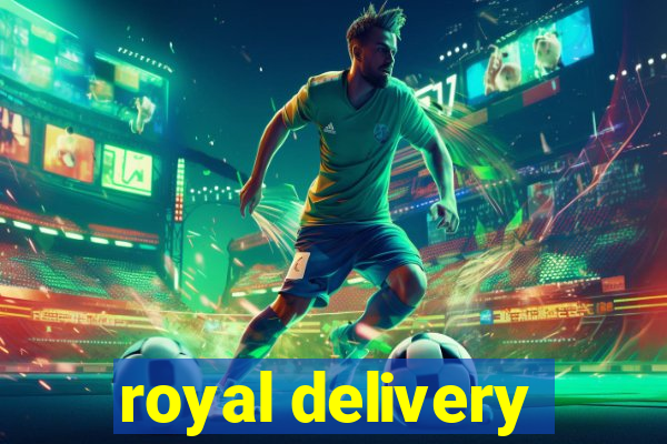 royal delivery