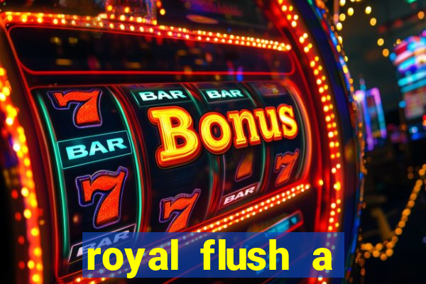 royal flush a maior jogada do poker