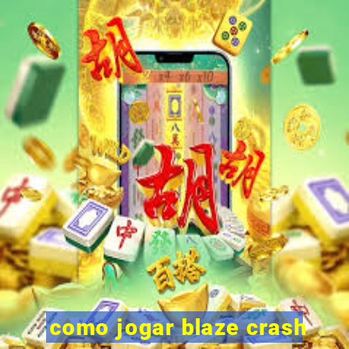 como jogar blaze crash