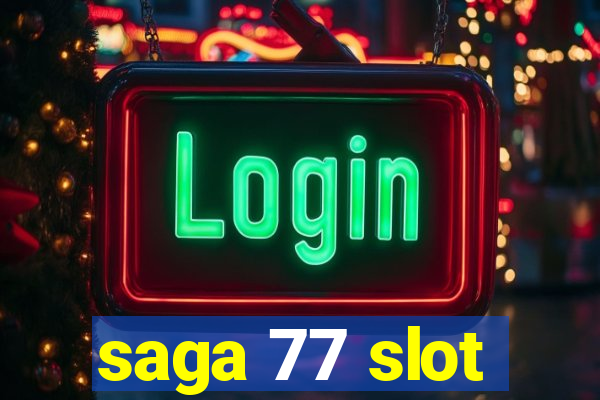 saga 77 slot