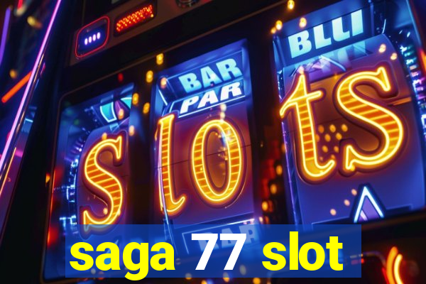 saga 77 slot