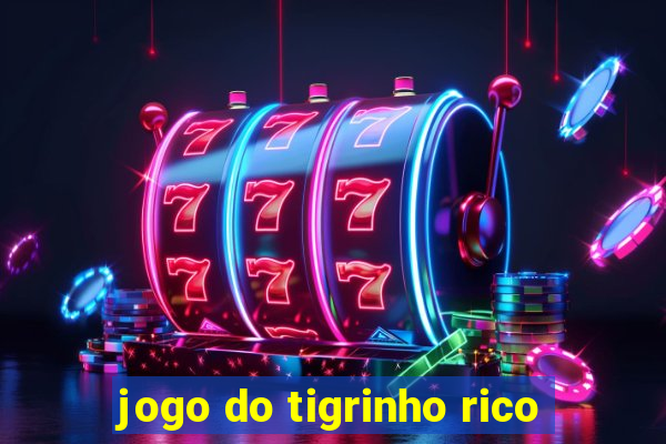 jogo do tigrinho rico