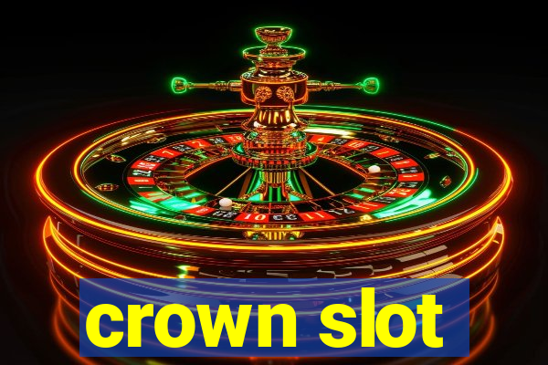 crown slot