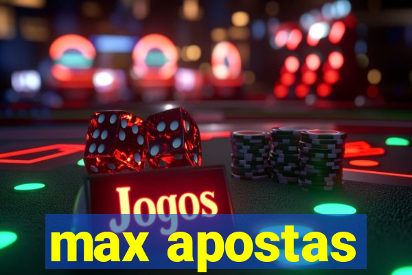 max apostas