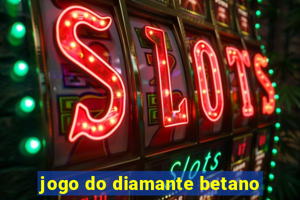 jogo do diamante betano