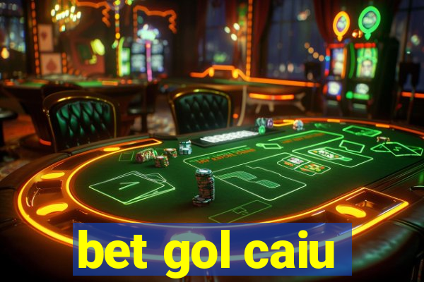 bet gol caiu