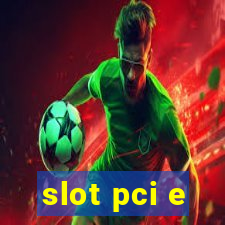 slot pci e