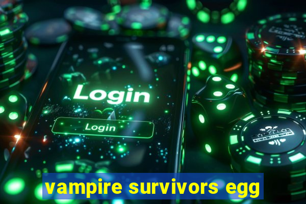 vampire survivors egg