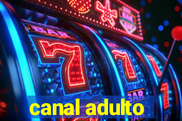 canal adulto