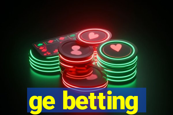 ge betting