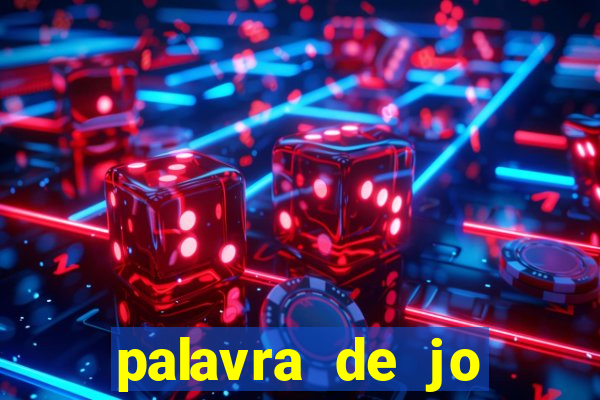 palavra de jo perdeu tudo