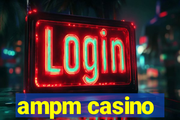 ampm casino