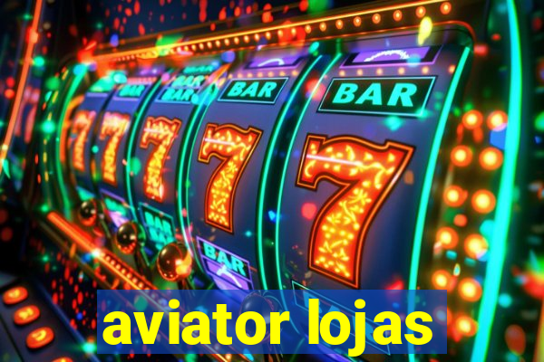 aviator lojas