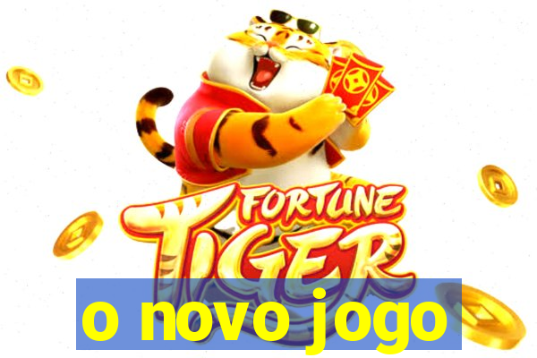 o novo jogo