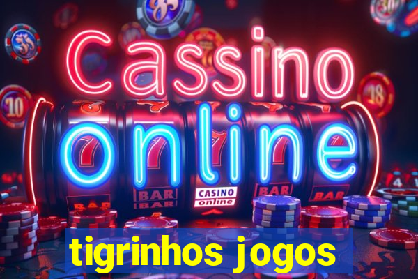 tigrinhos jogos