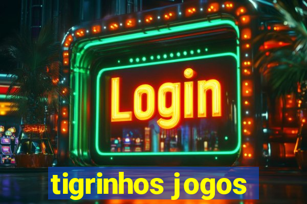 tigrinhos jogos