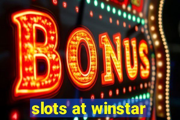 slots at winstar