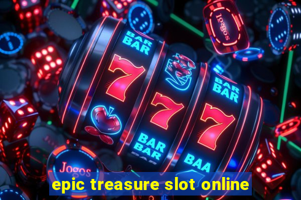 epic treasure slot online