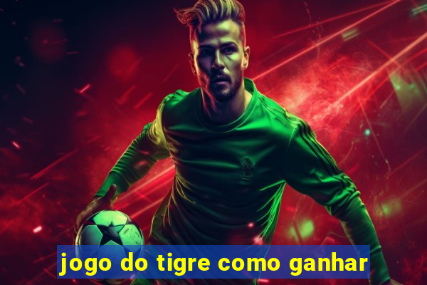 jogo do tigre como ganhar