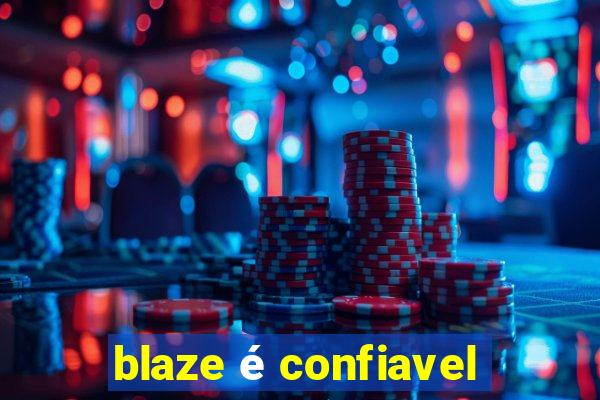 blaze é confiavel