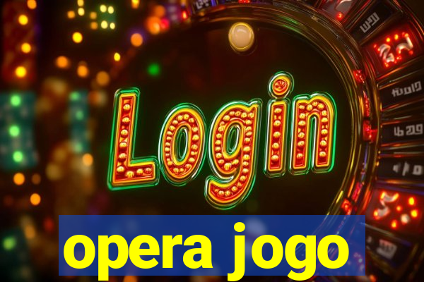 opera jogo