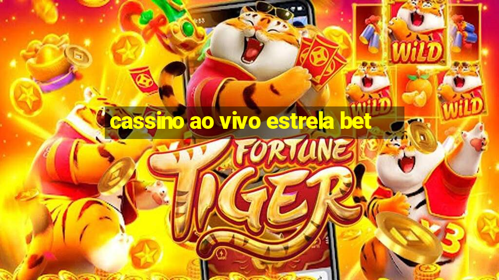 cassino ao vivo estrela bet