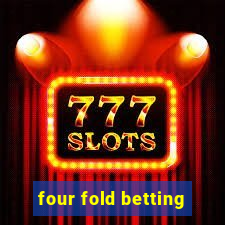 four fold betting