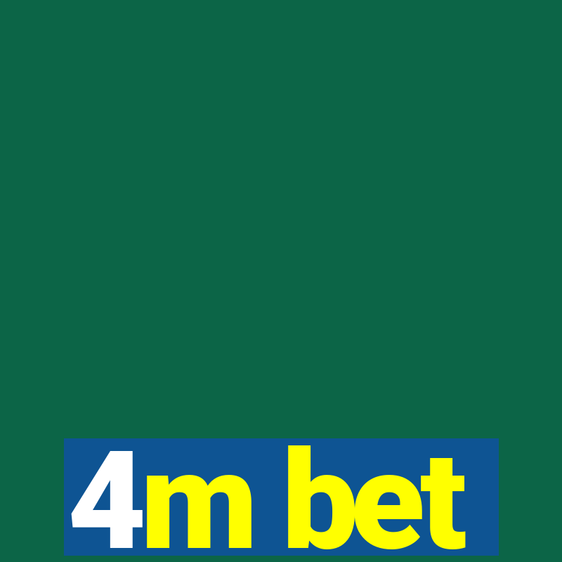 4m bet