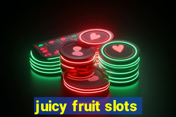 juicy fruit slots